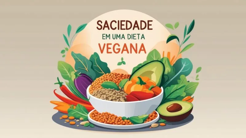 Estratégias para manter a saciedade em uma dieta vegana
